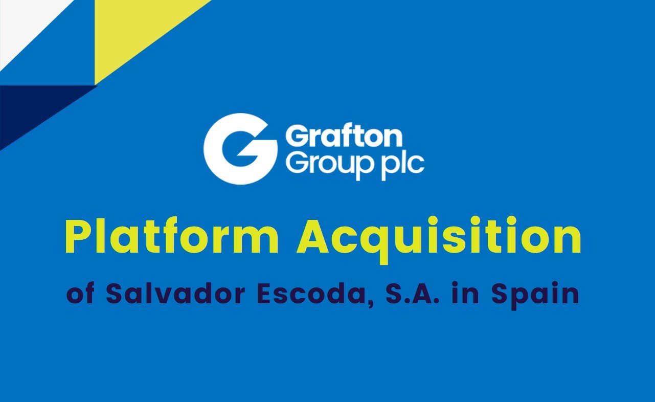 Signpost of Grafton Group plc  Platform Acquisition of Salvador Escoda, S.A. in Spain